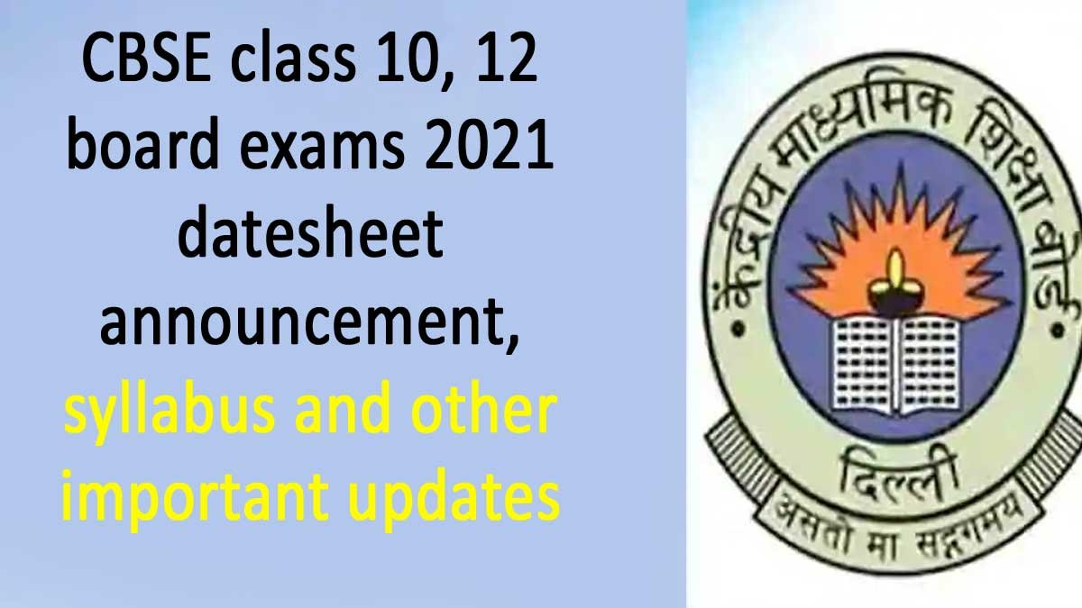 CBSE class 10, 12 board exams 2021 datesheet announcement, syllabus and other important updates