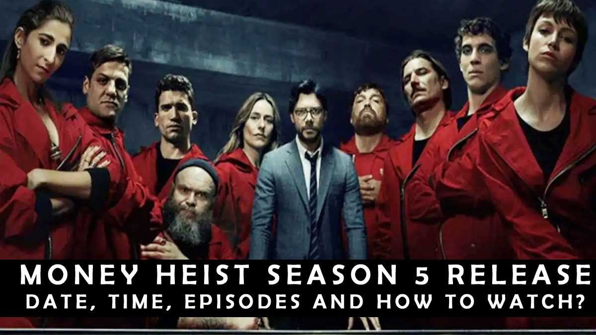 Money Heist Season 5 Release Date, Time, Episodes and How to Watch