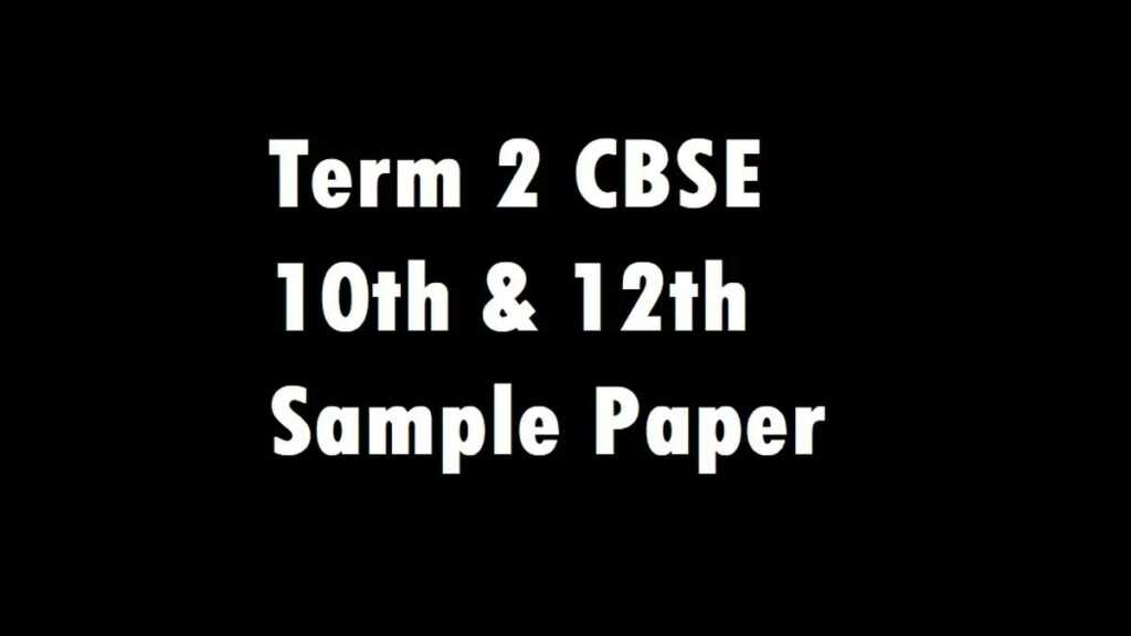 Term 2 CBSE 10th & 12th Sample Paper 2022 To Be Out Soon